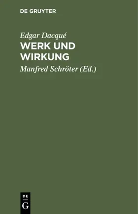 Dacqué / Schröter |  Werk und Wirkung | eBook | Sack Fachmedien