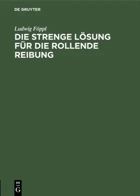 Föppl |  Die strenge Lösung für die rollende Reibung | eBook | Sack Fachmedien