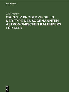 Wehmer |  Mainzer Probedrucke in der Type des sogenannten astronomischen Kalenders für 1448 | Buch |  Sack Fachmedien