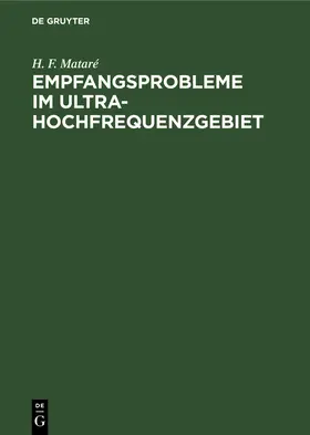 Mataré |  Empfangsprobleme im Ultrahochfrequenzgebiet | Buch |  Sack Fachmedien