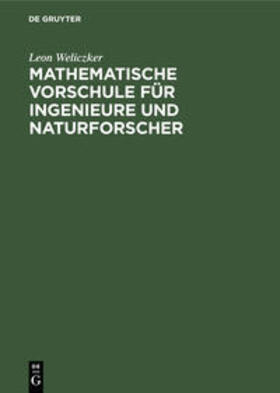 Weliczker |  Mathematische Vorschule für Ingenieure und Naturforscher | Buch |  Sack Fachmedien