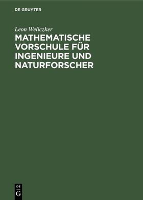 Weliczker |  Mathematische Vorschule für Ingenieure und Naturforscher | eBook | Sack Fachmedien