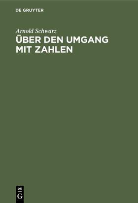 Schwarz |  Über den Umgang mit Zahlen | eBook | Sack Fachmedien