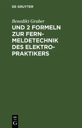 Gruber |  Und 2 Formeln zur Fernmeldetechnik des Elektropraktikers | Buch |  Sack Fachmedien