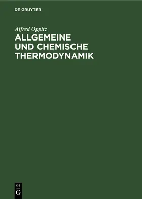 Oppitz |  Allgemeine und chemische Thermodynamik | Buch |  Sack Fachmedien