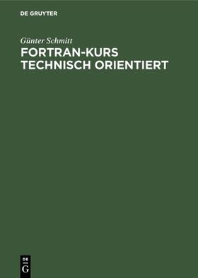 Schmitt |  Fortran-Kurs technisch orientiert | eBook | Sack Fachmedien