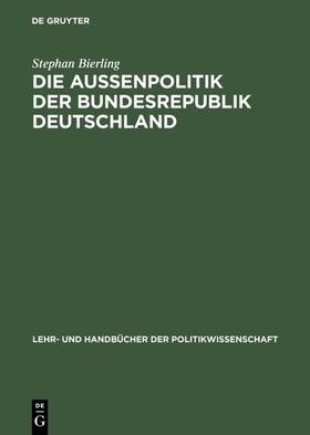Bierling |  Die Außenpolitik der Bundesrepublik Deutschland | eBook | Sack Fachmedien