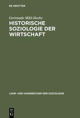 Mikl-Horke |  Historische Soziologie der Wirtschaft | eBook | Sack Fachmedien