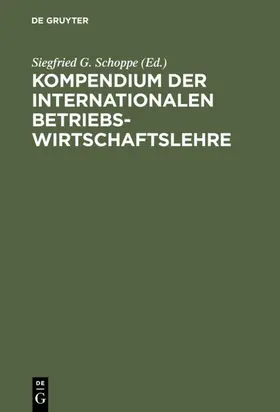 Schoppe |  Kompendium der Internationalen Betriebswirtschaftslehre | eBook | Sack Fachmedien