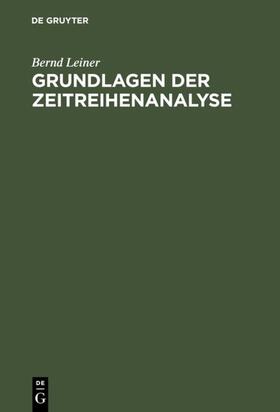 Leiner |  Grundlagen der Zeitreihenanalyse | eBook | Sack Fachmedien
