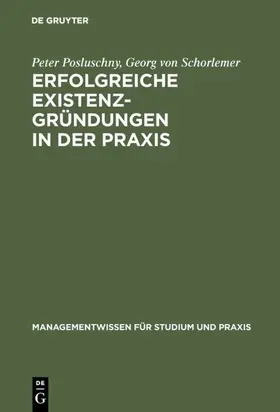 Posluschny / Schorlemer |  Erfolgreiche Existenzgründungen in der Praxis | eBook | Sack Fachmedien