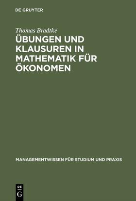 Bradtke |  Übungen und Klausuren in Mathematik für Ökonomen | eBook | Sack Fachmedien