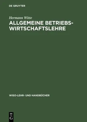 Witte |  Allgemeine Betriebswirtschaftslehre | eBook | Sack Fachmedien