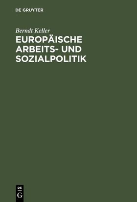 Keller |  Europäische Arbeits- und Sozialpolitik | eBook | Sack Fachmedien