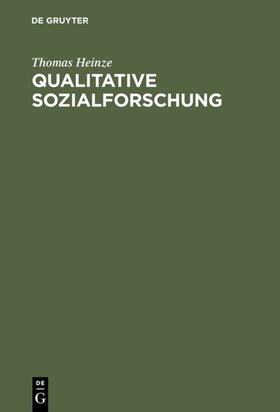 Heinze |  Qualitative Sozialforschung | eBook | Sack Fachmedien