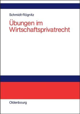 Schmidt-Rögnitz |  Übungen im Wirtschaftsprivatrecht | eBook | Sack Fachmedien