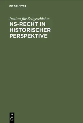 Institut für Zeitgeschichte |  NS-Recht in historischer Perspektive | eBook | Sack Fachmedien