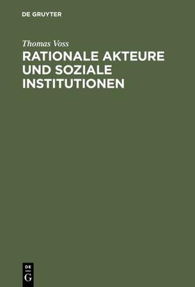 Voss |  Rationale Akteure und soziale Institutionen | eBook | Sack Fachmedien