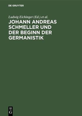 Eichinger / Naumann |  Johann Andreas Schmeller und der Beginn der Germanistik | eBook | Sack Fachmedien