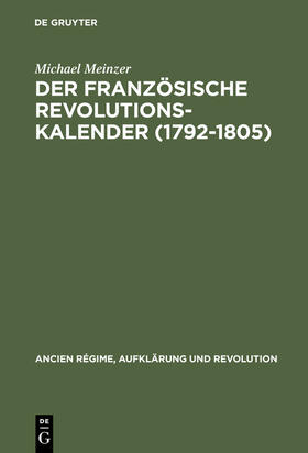 Meinzer |  Der französische Revolutionskalender (1792–1805) | eBook | Sack Fachmedien