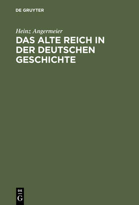 Angermeier |  Das alte Reich in der deutschen Geschichte | eBook | Sack Fachmedien