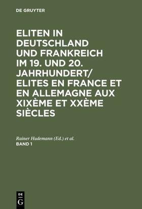 Hudemann / Soutou |  Eliten in Deutschland und Frankreich im 19. und 20. Jahrhundert/Elites en France et en Allemagne aux XIXème et XXème siècles. Band 1 | eBook | Sack Fachmedien