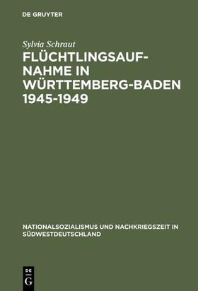 Schraut | Flüchtlingsaufnahme in Württemberg-Baden 1945–1949 | E-Book | sack.de