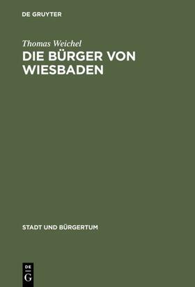 Weichel |  Die Bürger von Wiesbaden | eBook | Sack Fachmedien