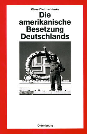 Henke |  Die amerikanische Besetzung Deutschlands | eBook | Sack Fachmedien
