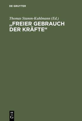 Stamm-Kuhlmann |  "Freier Gebrauch der Kräfte" | eBook | Sack Fachmedien