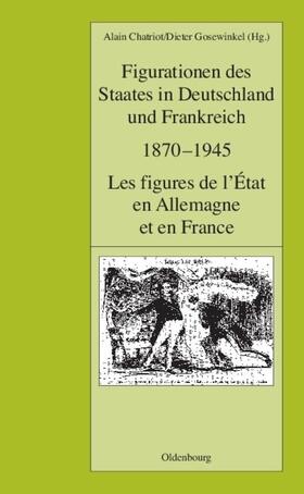 Chatriot / Gosewinkel |  Figurationen des Staates in Deutschland und Frankreich 1870-1945. Les figures de l'État en Allemagne et en France | eBook | Sack Fachmedien