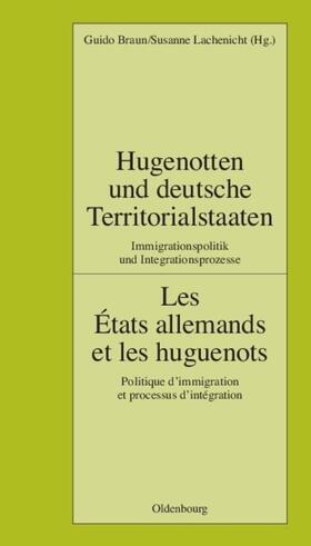 Braun |  Hugenotten und deutsche Territorialstaaten. Immigrationspolitik und Integrationsprozesse | eBook |  Sack Fachmedien