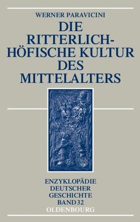 Paravicini |  Die ritterlich-höfische Kultur des Mittelalters | eBook | Sack Fachmedien