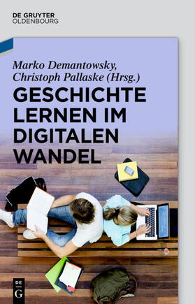 Demantowsky / Pallaske |  Geschichte lernen im digitalen Wandel | eBook | Sack Fachmedien