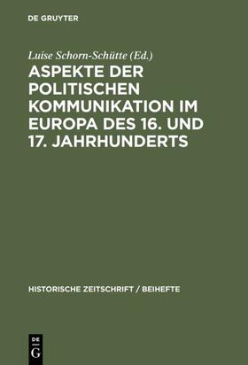 Schorn-Schütte |  Aspekte der politischen Kommunikation im Europa des 16. und 17. Jahrhunderts | eBook | Sack Fachmedien