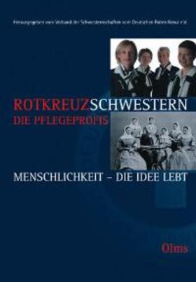 Verband d. Schwesternschaften v. Deutschen Roten Kreuz e.V. |  Rotkreuzschwestern: die Pflegeprofis | Buch |  Sack Fachmedien