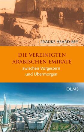 Heard-Bey |  Die Vereinigten Arabischen Emirate zwischen Vorgestern und Übermorgen | Buch |  Sack Fachmedien