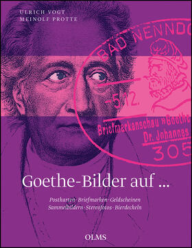 Protte / Vogt |  Goethe-Bilder auf Postkarten, Briefmarken, Geldscheinen, Sammelbildern, Stereofotos, Bierdeckeln | Buch |  Sack Fachmedien