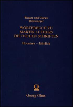 Bebermeyer / Bebermeyer |  Wörterbuch zu Martin Luthers Deutschen SchriftenHornisse - Jährlich | Buch |  Sack Fachmedien