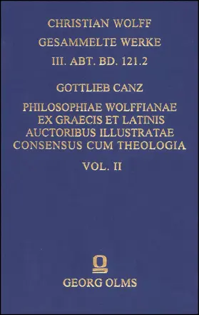 Canz |  Philosophiae Wolffianae ex graecis et latinis auctoribus illustratae maxime secundum animae facultatem cognoscendi Consensus cum theologia per praecipua fidei capita | Buch |  Sack Fachmedien