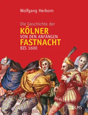 Herborn |  Die Geschichte der Kölner Fastnacht von den Anfängen bis 1600 | Buch |  Sack Fachmedien