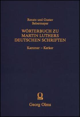 Bebermeyer / Bebermeyer |  Wörterbuch zu Martin Luthers Deutschen SchriftenKammer - Kerker | Buch |  Sack Fachmedien