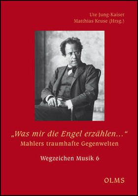 Jung-Kaiser / Kruse |  "Was mir die Engel erzählen...". Mahlers traumhafte Gegenwelten | Buch |  Sack Fachmedien