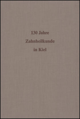 Andree / Albers |  130 Jahre Zahnheilkunde an der Christian-Albrechts-Universität zu Kiel | Buch |  Sack Fachmedien