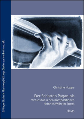 Hoppe |  Der Schatten Paganinis. Virtuosität in den Kompositionen Heinrich Wilhelm Ernsts (1814-1865) | Buch |  Sack Fachmedien