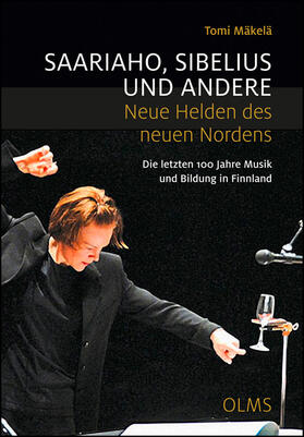 Mäkelä |  Saariaho, Sibelius und andere - Neue Helden des neuen Nordens | Buch |  Sack Fachmedien