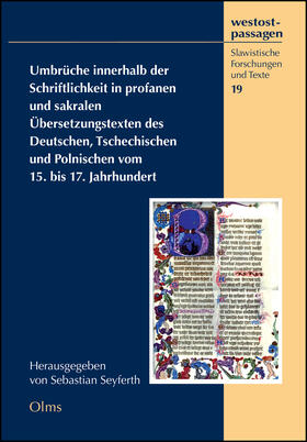 Seyferth |  Umbrüche innerhalb der Schriftlichkeit in profanen und sakralen Übersetzungstexten des Deutschen, Tschechischen und Polnischen vom 15. bis 17. Jahrhundert | Buch |  Sack Fachmedien