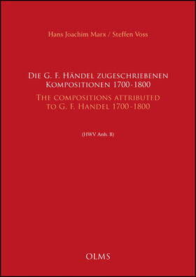 Marx / Voss |  Die G. F. Händel zugeschriebenen Kompositionen, 1700 - 1800 / The Compositions attributed to G. F. Handel, 1700- 1800 (HWV Anh. B) | Buch |  Sack Fachmedien