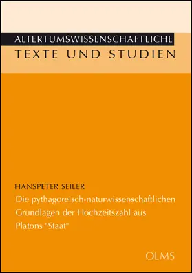 Seiler |  Die pythagoreisch-naturwissenschaftlichen Grundlagen der Hochzeitszahl aus Platons "Staat" | Buch |  Sack Fachmedien