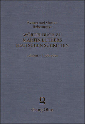 Bebermeyer |  Wörterbuch zu Martin Luthers deutschen Schriften Lehnen - Liebreden | Buch |  Sack Fachmedien